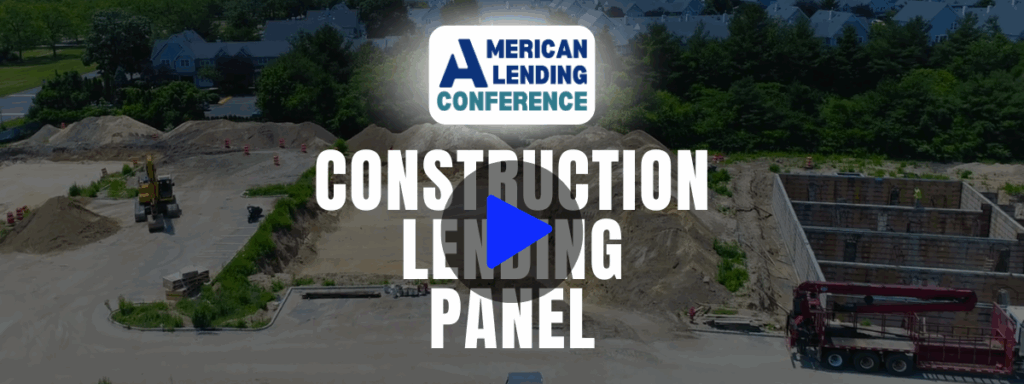 Construction Lending Panel Video and Recap